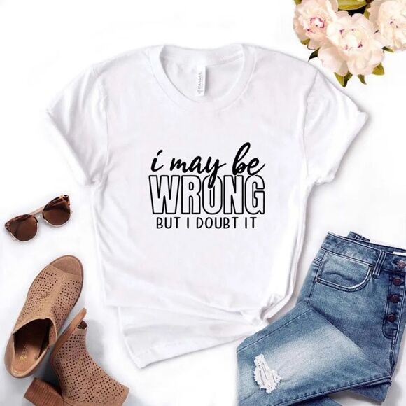 I May Be Wrong But I Doubt It Soft Graphic Tee Shirt - Picture 1 of 7